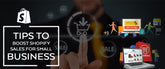 Tips To Boost Shopify Sales For Small Business