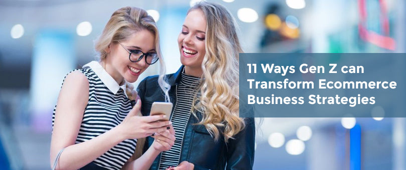 11 Ways Gen Z can Transform Ecommerce Business Strategies