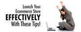 Launch Your Ecommerce Store Effectively With These Tips!